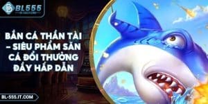 Bắn Cá Thần Tài – Siêu Phẩm Săn Cá Đổi Thưởng Đầy Hấp Dẫn